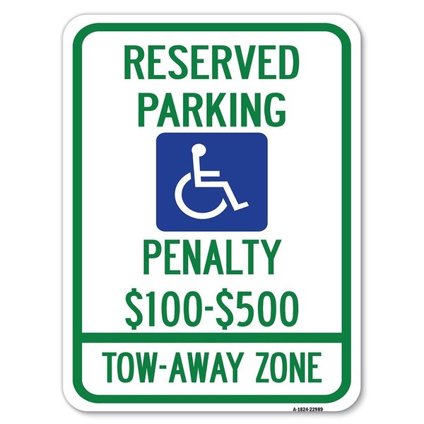 Signmission Reserved Parking Penalty $100 to $500 Tow-Away Zone with Symbol Parking, A-1824-22989 A-1824-22989